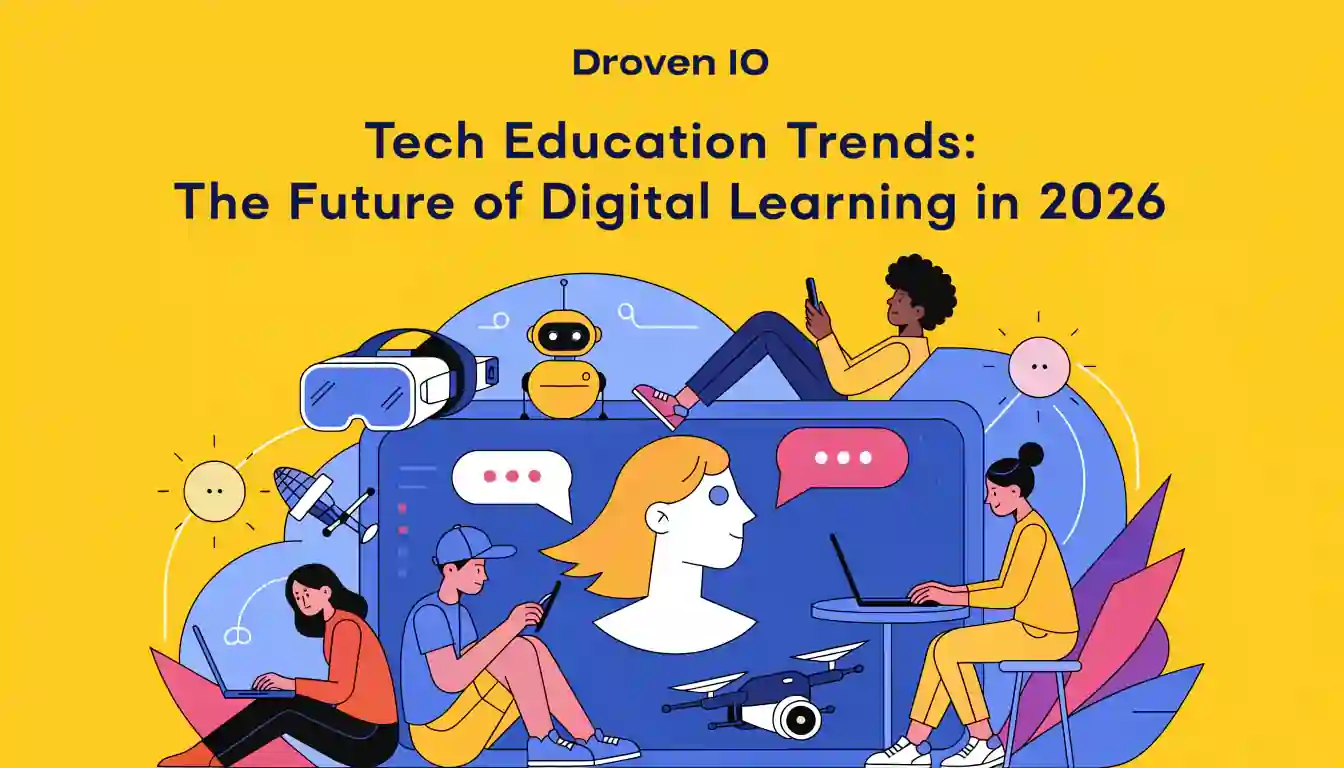 Droven IO Tech Education Trends: The Future of Digital Learning in 2026